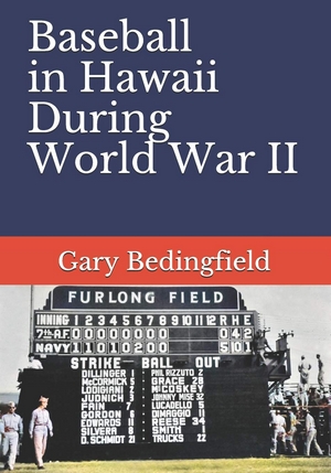 Baseball in Hawaii During World War II by Gary Bedingfield